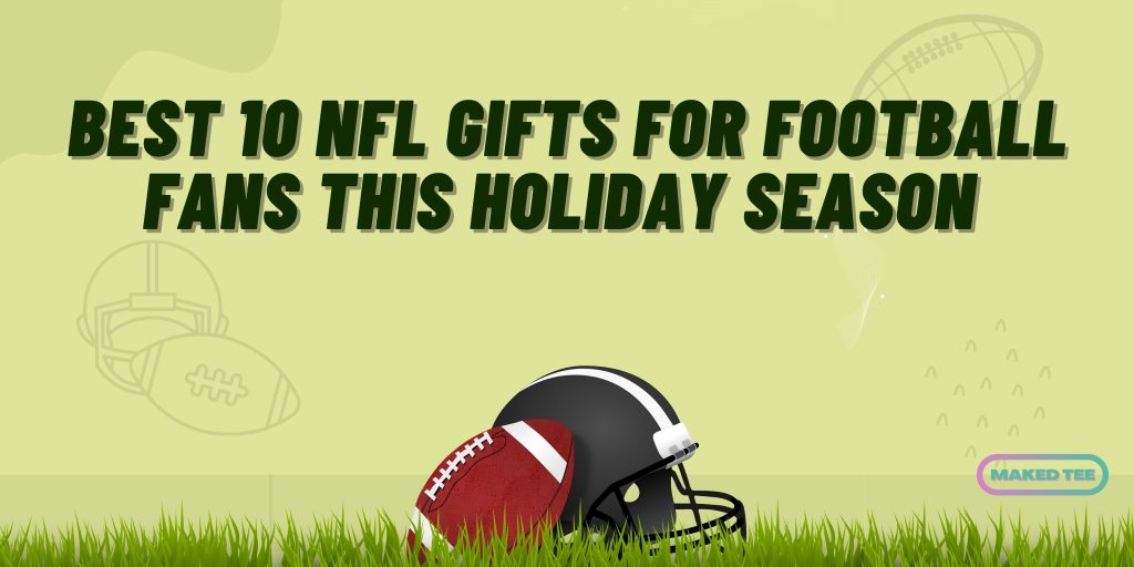 Best 10 NFL Gifts For Football Fans This Holiday Season
